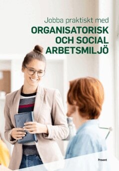 Prevent Arbetsmiljö i samverkan, Carin Hedström - Jobba praktiskt med organisatorisk och social arbetsmiljö, Häftad