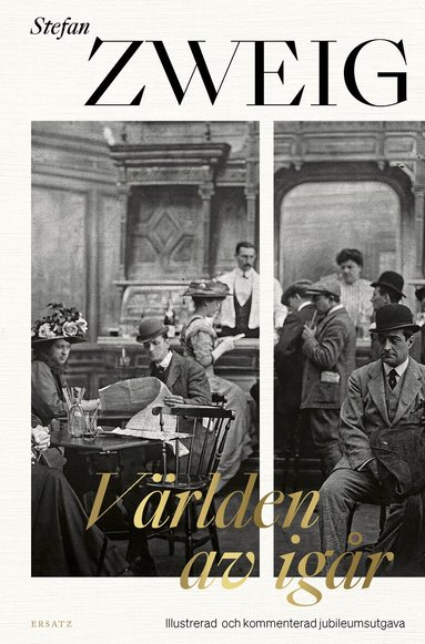 Stefan Zweig - Världen av igår : en europés minnen (illustrerad och kommenterad jubileumsutgåva), Inbunden