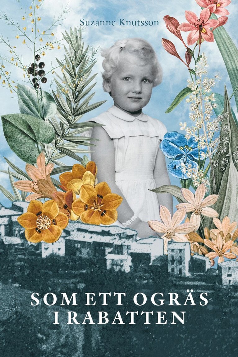 Suzanne Knutsson - Som ett ogräs i rabatten, Inbunden