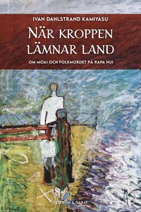 bokomslag När kroppen lämnar land: Om moai och folkmordet på Rapa Nui