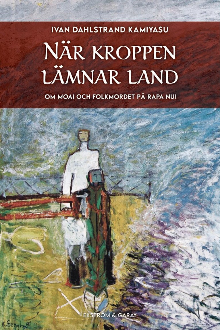 Ivan Dahlstrand Kamiyasu - När kroppen lämnar land : om moai och folkmordet på Rapa Nui, Häftad. Tillgänglighet: Lägg i varukorg