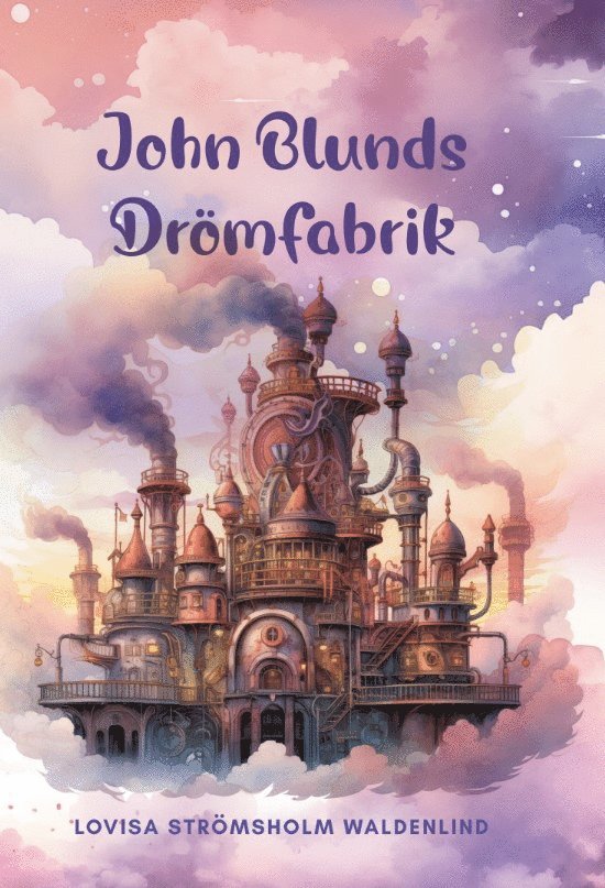 Lovisa Strömsholm - John Blunds drömfabrik, Inbunden