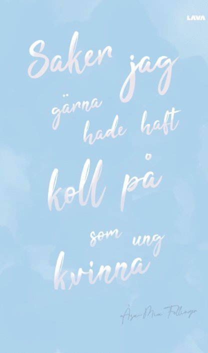 Åsa-Mia Fellinger - Saker jag gärna hade haft koll på som ung kvinna, Häftad