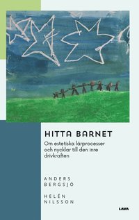 bokomslag Hitta barnet : om estetiska lärprocesser och nycklar till den inre drivkraften