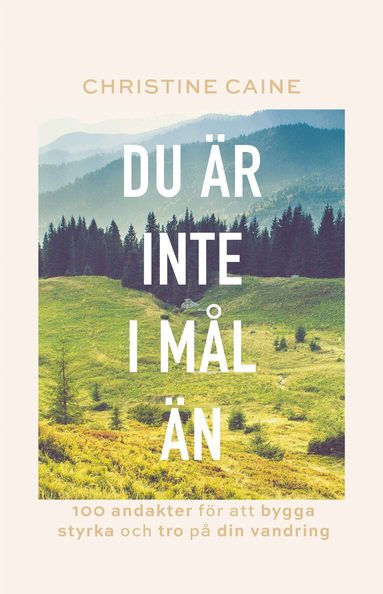 Christine Caine - Du är inte i mål än, Inbunden