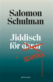 Salomon Schulman - Jiddisch för dårar, Inbunden