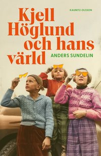 bokomslag Kjell Höglund och hans värld