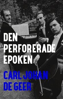 Carl Johan De Geer - Den perforerade epoken, Inbunden
