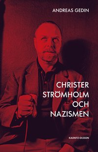 bokomslag Christer Strömholm och nazismen : hur en liten sanning döljer en större