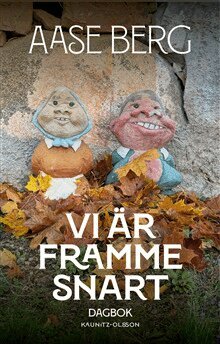 Aase Berg - Vi är framme snart : dagbok, Inbunden