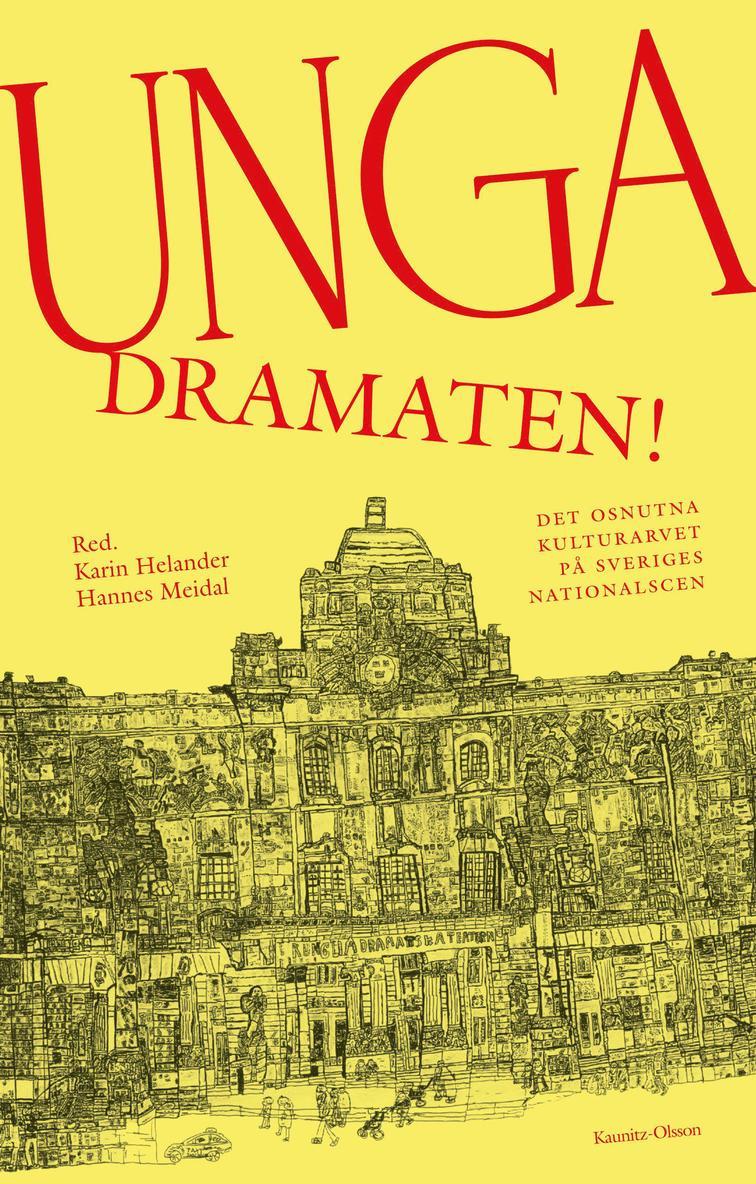Hannes Meidal, Karin Helander - Unga Dramaten! : det osnutna kulturarvet på Sveriges nationalscen, Inbunden