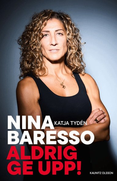 Nina Baresso, Katja Tydén - Aldrig ge upp!, Inbunden