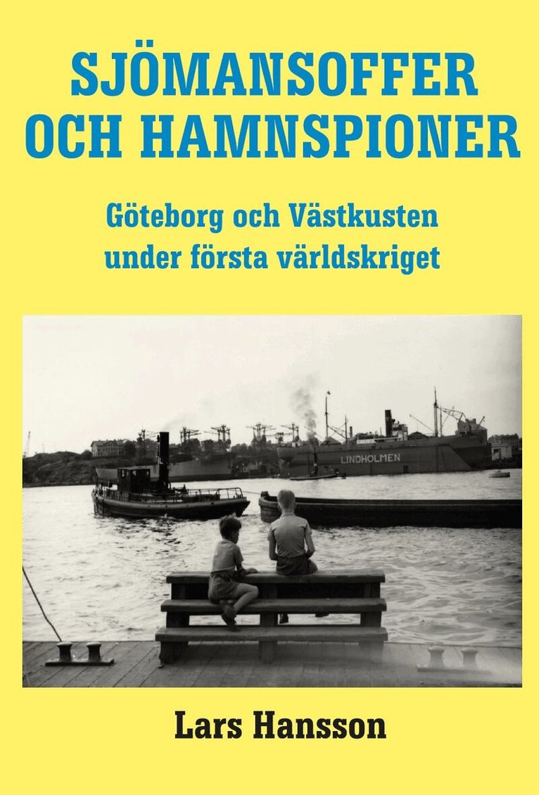 Lars Hansson - Sjömannsoffer och hamnspioner:  Göteborg och Västkusten under Första Världs, Häftad