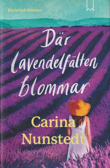 Carina Nunstedt - Där lavendelfälten blommar, Inbunden