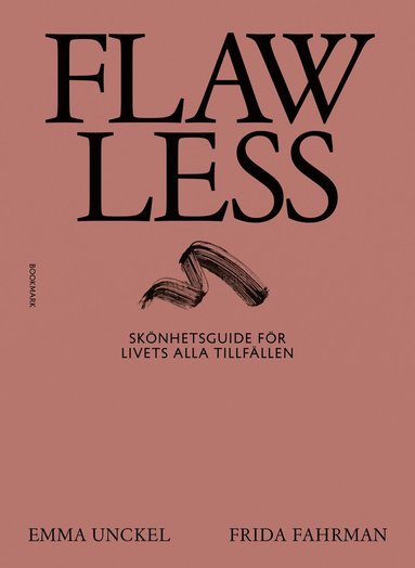Emma Unckel, Frida Fahrman - Flawless : skönhetsguide för livets alla tillfällen, Kartonnage