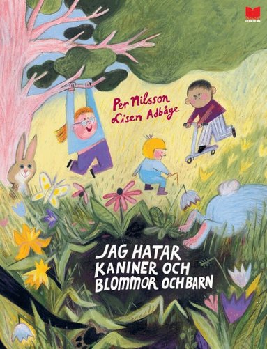 Per Nilsson - Jag hatar kaniner och blommor och barn, Inbunden
