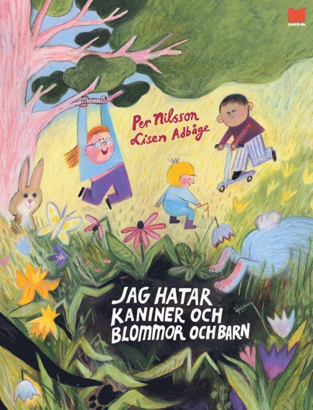 Jag hatar kaniner och blommor och barn