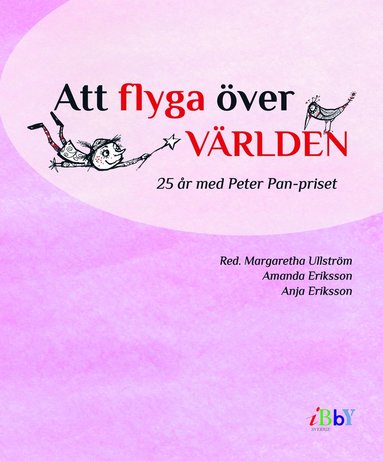 bokomslag Att flyga över världen - 25 år med Peter Pan-priset