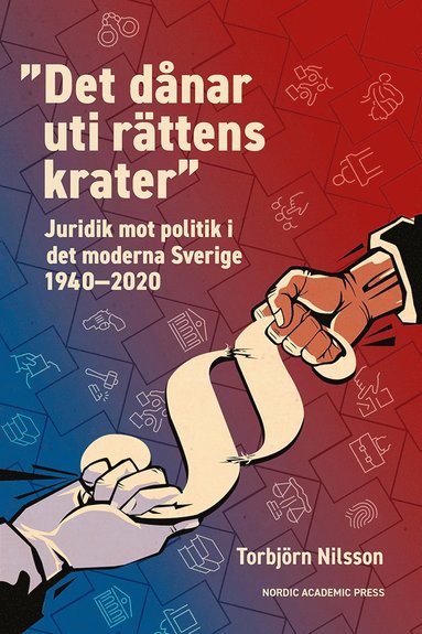 bokomslag "Det dånar uti rättens krater" : juridik mot politik i det moderna Sverige 1940-2020