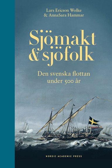 Lars Ericson Wolke, AnnaSara Hammar - Sjömakt och sjöfolk : den svenska flottan under 500 år, Kartonnage