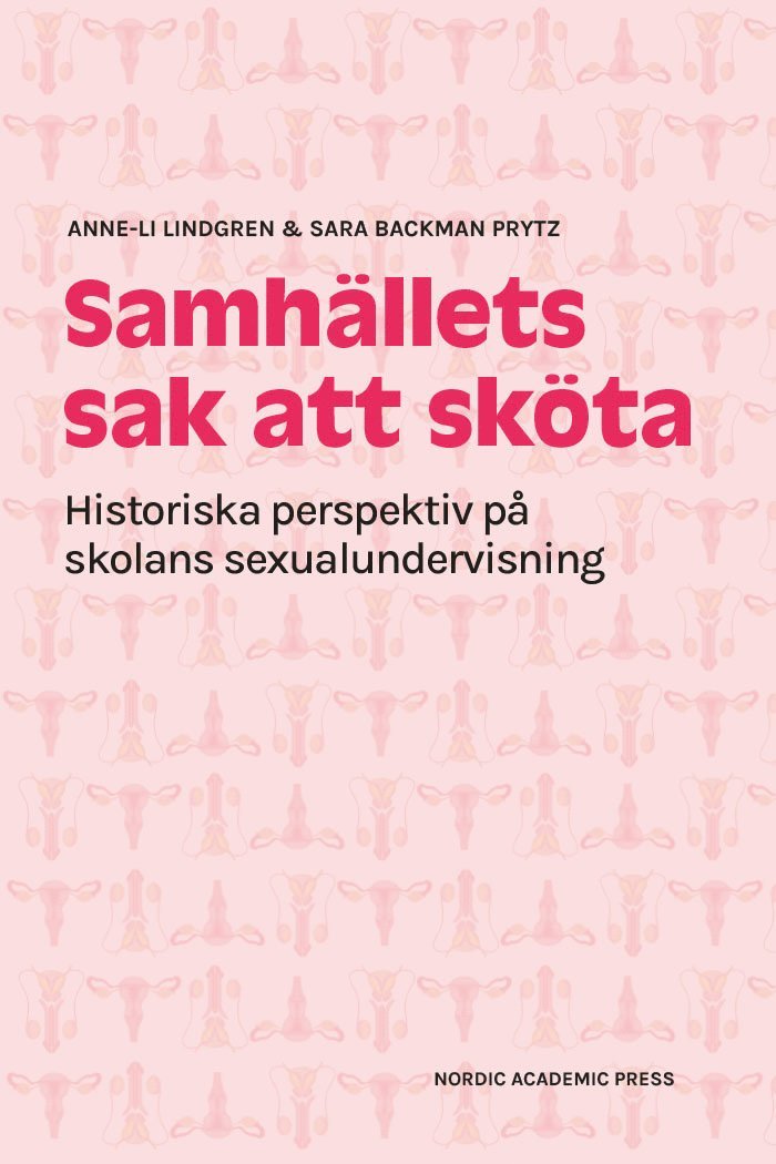 Samhällets sak att sköta: Historiska perspektiv på skolans sexualundervisni
