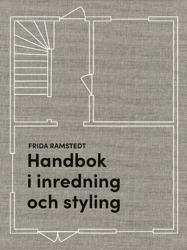 Frida Ramstedt - Handbok i inredning och styling, Inbunden
