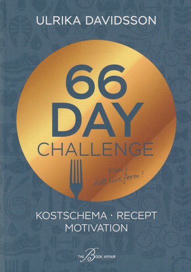 Ulrika Davidsson - 66 Day Challenge : kostschema, recept, motivation, Häftad