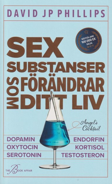 David JP Phillips - Sex substanser som förändrar ditt liv : dopamin, oxytocin, serotonin,  kortisol, endorfin, testosteron, Pocket