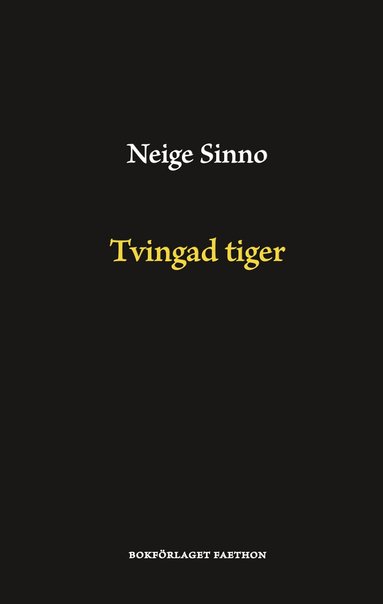 Neige Sinno - Tvingad tiger, Inbunden