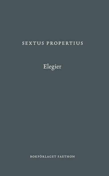 Sextus Propertius - Elegier, Inbunden