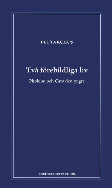 Plutarchos - Två förebildliga liv : Phokion och Cato den yngre, Inbunden