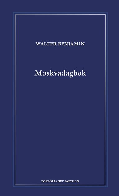 Walter Benjamin - Moskvadagbok, Inbunden