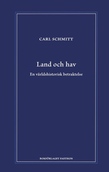 Carl Schmitt - Land och hav : en världshistorisk betraktelse, Inbunden