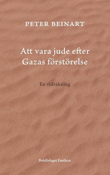 Peter Beinart - Att vara jude efter Gazas förstörelse : en vidräkning, Inbunden