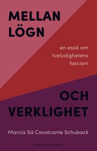 bokomslag Mellan lögn och verklighet: en essä om tvetydighetens fascism