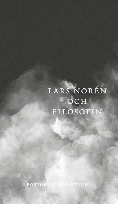Hans Ruin, Ulf Olsson, Carin Franzén - Lars Norén och filosofin, Häftad