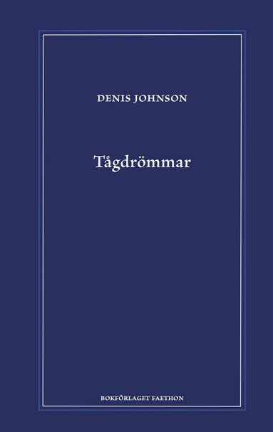 Denis Johnson - Tågdrömmar, Inbunden