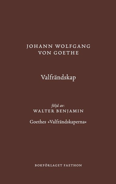 Johann Wolfgang von Goethe, Walter Benjamin - Valfrändskap, Inbunden