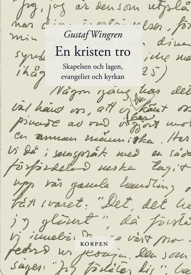 Gustaf Wingren - En kristen tro. Skapelsen och lagen ; Evangeliet och kyrkan, Häftad