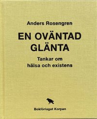 bokomslag En oväntad glänta : tankar om hälsa och existens