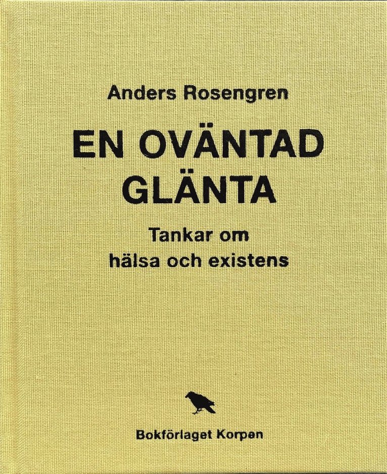 Anders Rosengren - En oväntad glänta : tankar om hälsa och existens, Inbunden
