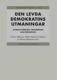 bokomslag Den levda demokratins utmaningar Extrema rörelser, antisemitism och prevent