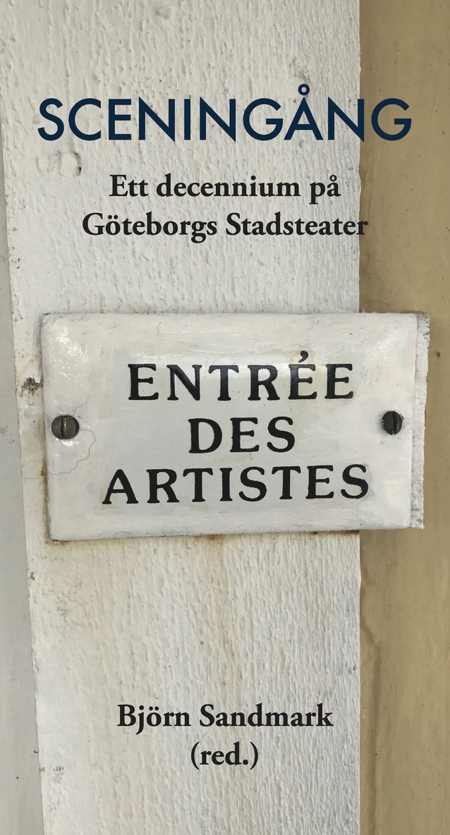 Sceningång : ett decennium på Göteborgs stadsteater, Häftad