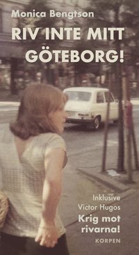 bokomslag Riv inte mitt Göteborg! Inklusive Victor Hugos "Krig mot rivarna!"
