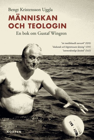 Bengt Kristensson Uggla - Människan och teologin : en bok om Gustaf Wingren, Häftad