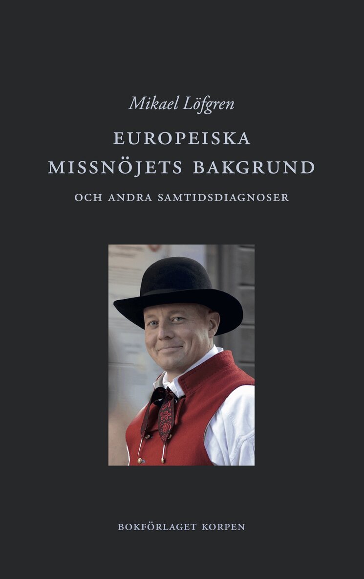 Mikael Löfgren - Europeiska missnöjets bakgrund och andra samtidsdiagnoser, Häftad. Tillgänglighet: Lägg i varukorg