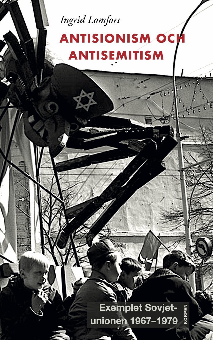Ingrid Lomfors - Antisionism och antisemitism. Exemplet Sovjetunionen 1957-1979, Häftad. Tillgänglighet: Kommande