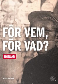 bokomslag För vem, för vad? Början