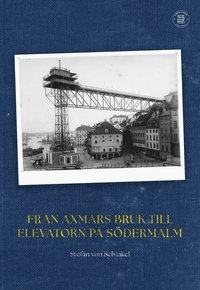 bokomslag Från Axmars bruk till Elevatorn på Södermalm