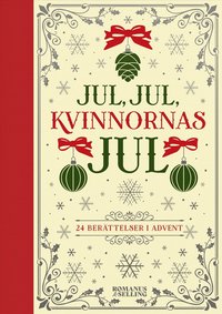 bokomslag Jul, jul, kvinnornas jul : 24 berättelser i advent